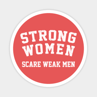 Strong Women Scare Weak Men Magnet